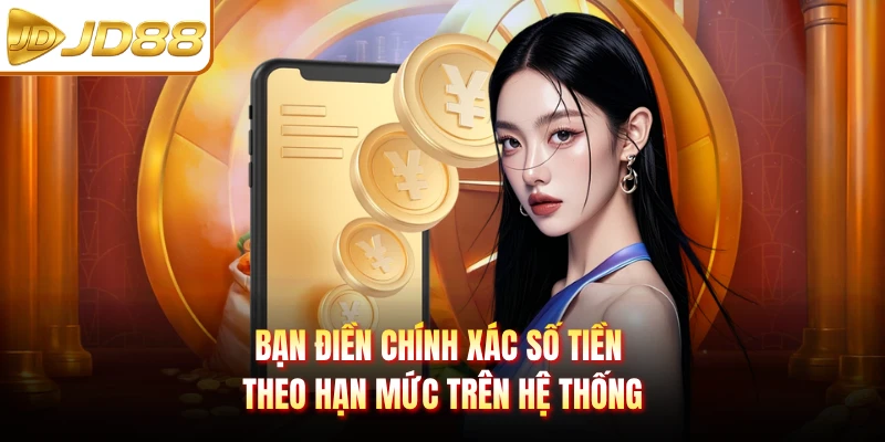 Bạn điền chính xác số tiền theo hạn mức trên hệ thống