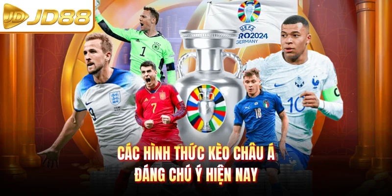Các hình thức kèo châu Á đáng chú ý hiện nay