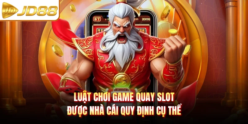 Luật chơi game quay slot được nhà cái quy định cụ thể