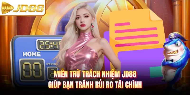 Miễn trừ trách nhiệm JD88 giúp bạn tránh rủi ro tài chính