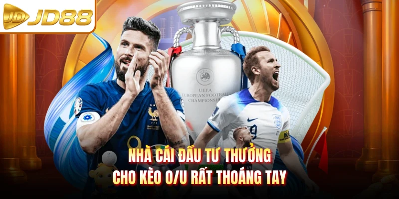 Nhà cái đầu tư thưởng cho kèo O/U rất thoáng tay