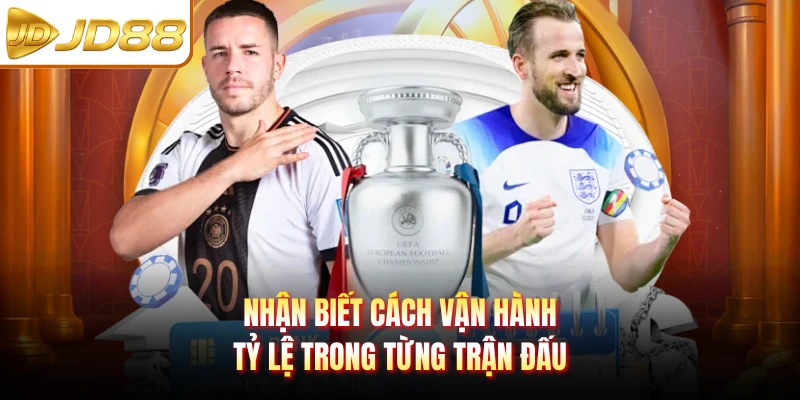 Nhận biết cách vận hành tỷ lệ trong từng trận đấu