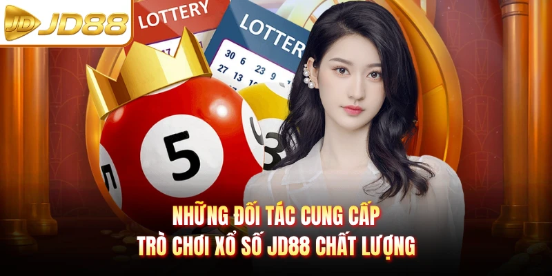 Những đối tác cung cấp trò chơi xổ số JD88 chất lượng