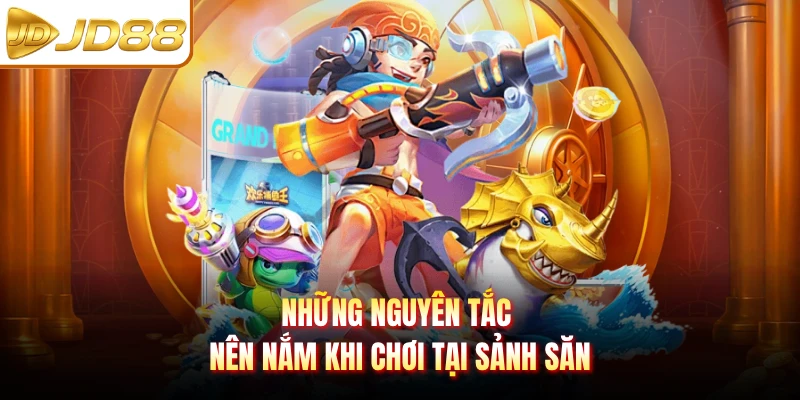 Những nguyên tắc nên nắm khi chơi tại sảnh săn