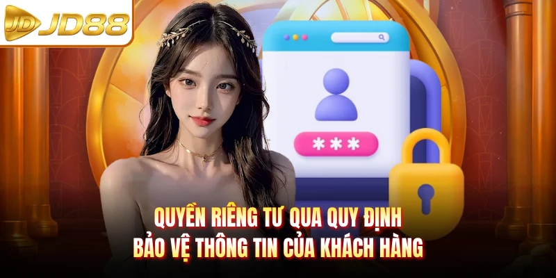 Quyền riêng tư qua quy định bảo vệ thông tin của khách hàng